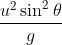 \frac{u^{2}\sin^{2} \theta }{g}